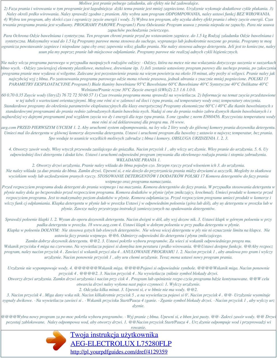 4) Wybra ten program, aby skróci czas i ograniczy zuycie energii i wody. 5) Wybra ten program, aby uzyska dobry efekt prania i obniy zuycie energii. Czas trwania programu prania jest wydluony.