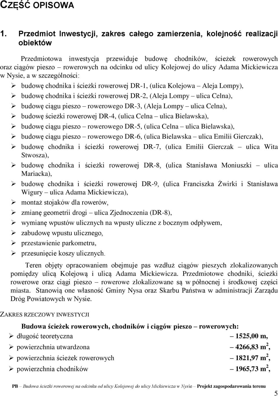 ulicy Kolejowej do ulicy Adama Mickiewicza w Nysie, a w szczególności: budowę chodnika i ścieżki rowerowej DR-1, (ulica Kolejowa Aleja Lompy), budowę chodnika i ścieżki rowerowej DR-2, (Aleja Lompy