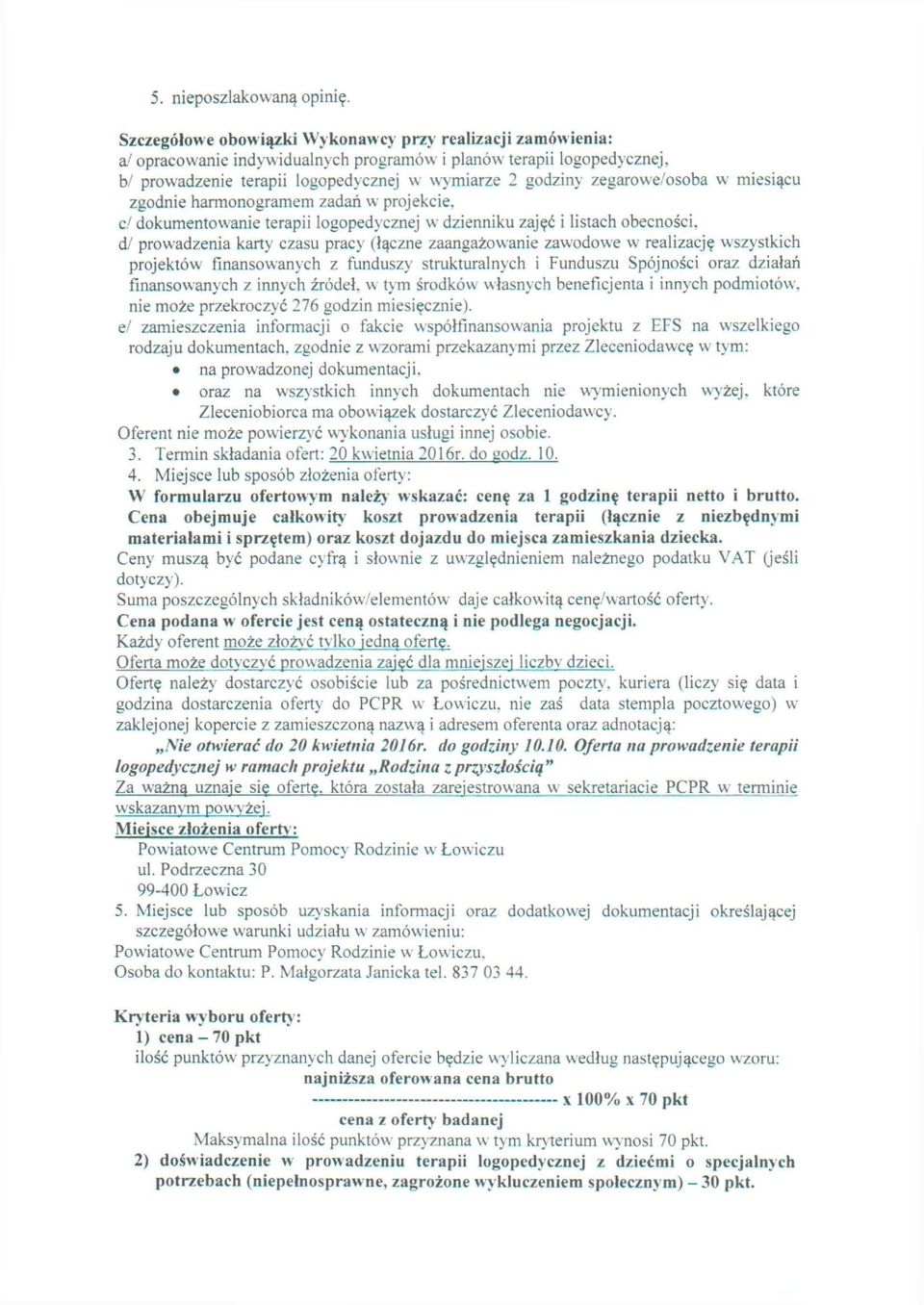 zegarowe/osoba w miesiącu zgodnie harmonogramem zadań w projekcie, c' dokumentowanie terapii logopedycznej w dzienniku zajęć i listach obecności, dl prowadzenia karty czasu pracy (łączne