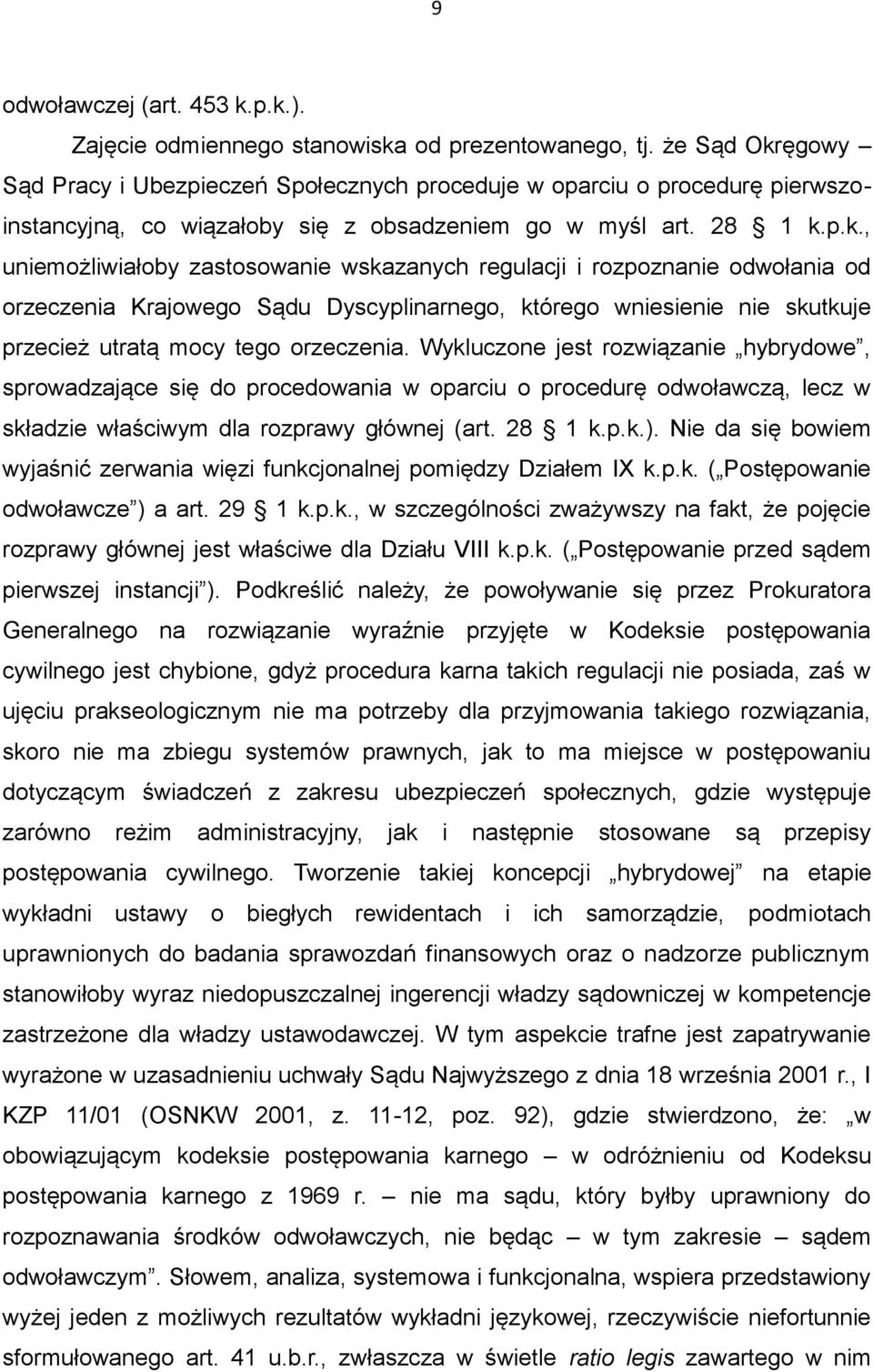 ęgowy Sąd Pracy i Ubezpieczeń Społecznych proceduje w oparciu o procedurę pierwszoinstancyjną, co wiązałoby się z obsadzeniem go w myśl art. 28 1 k.