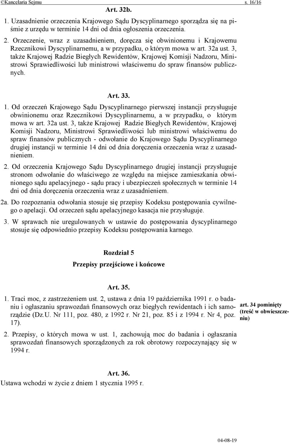 3, także Krajowej Radzie Biegłych Rewidentów, Krajowej Komisji Nadzoru, Ministrowi Sprawiedliwości lub ministrowi właściwemu do spraw finansów publicznych. Art. 33. 1.