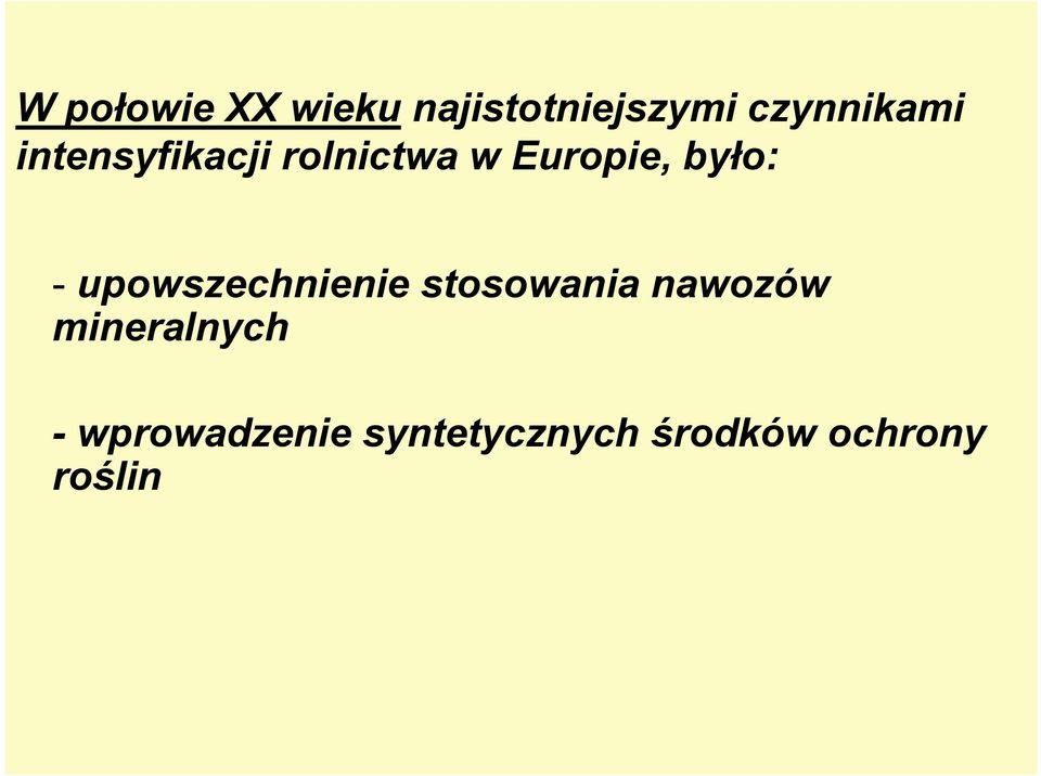 było: - upowszechnienie stosowania nawozów