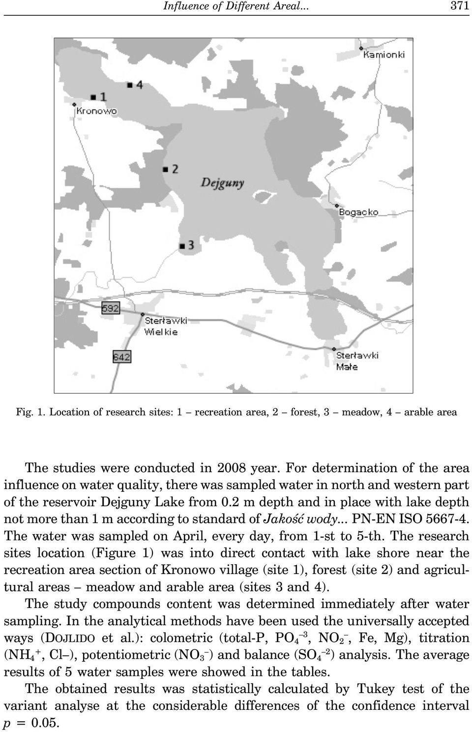 2 m depth and in place with lake depth not more than 1 m according to standard of Jakość wody... PN-EN ISO 5667-4. The water was sampled on April, every day, from 1-st to 5-th.