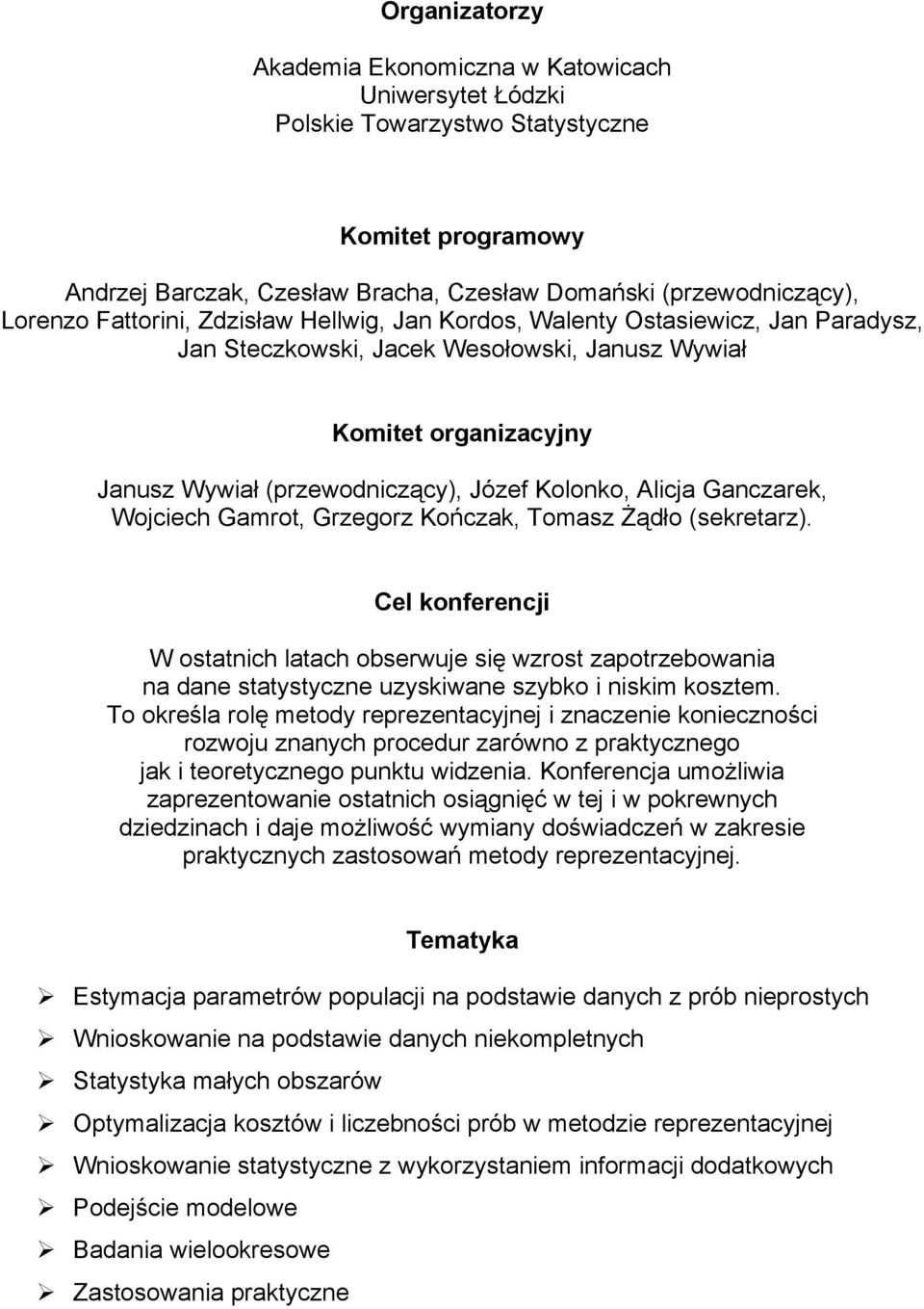 Alicja Ganczarek, Wojciech Gamrot, Grzegorz Kończak, Tomasz Żądło (sekretarz).