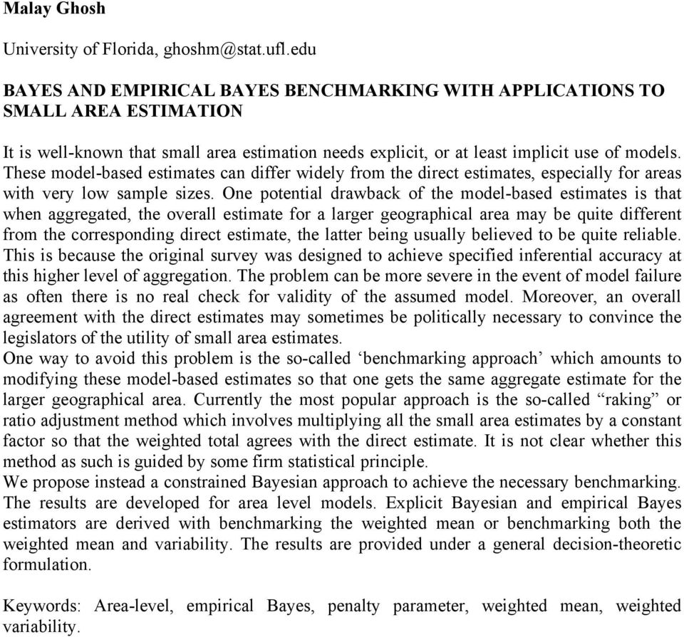 These model-based estimates can differ widely from the direct estimates, especially for areas with very low sample sizes.