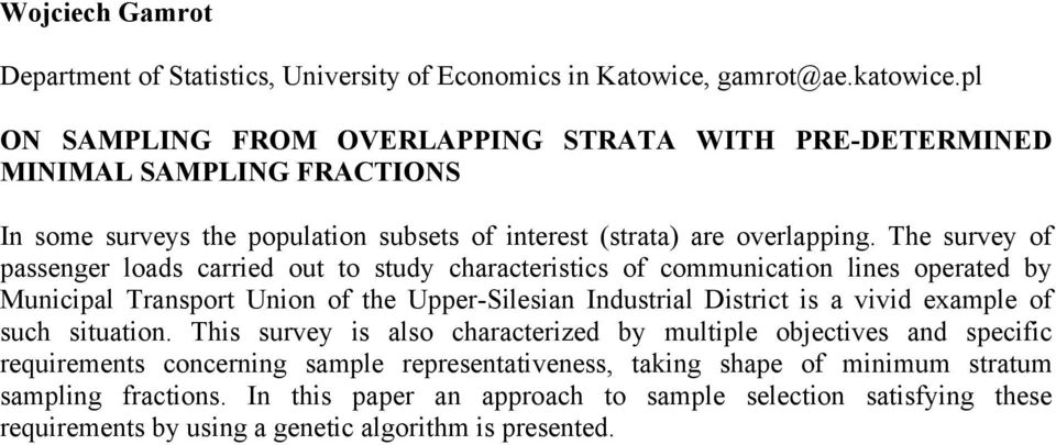 The survey of passenger loads carried out to study characteristics of communication lines operated by Municipal Transport Union of the Upper-Silesian Industrial District is a vivid example