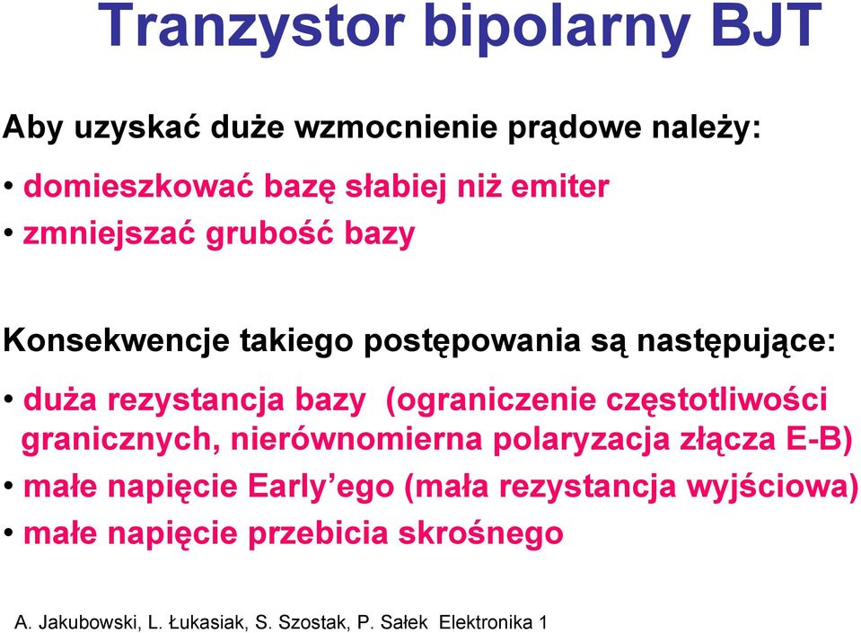 duża rezystancja bazy (ograniczenie częstotliwości granicznych, nierównomierna polaryzacja