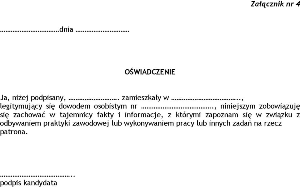 , niniejszym zobowiązuję się zachować w tajemnicy fakty i informacje, z którymi