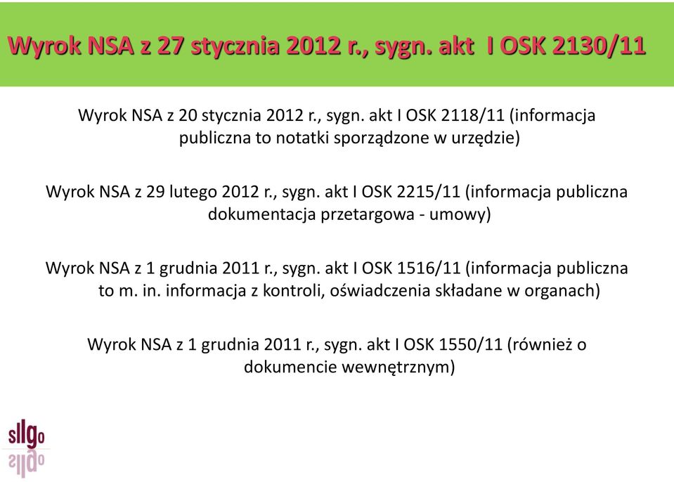 akt I OSK 2118/11 (informacja publiczna to notatki sporządzone w urzędzie) Wyrok NSA z 29 lutego 2012 r., sygn.