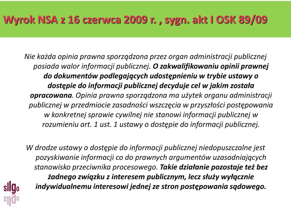 Opinia prawna sporządzona ma użytek organu administracji publicznej w przedmiocie zasadności wszczęcia w przyszłości postępowania w konkretnej sprawie cywilnej nie stanowi informacji publicznej w