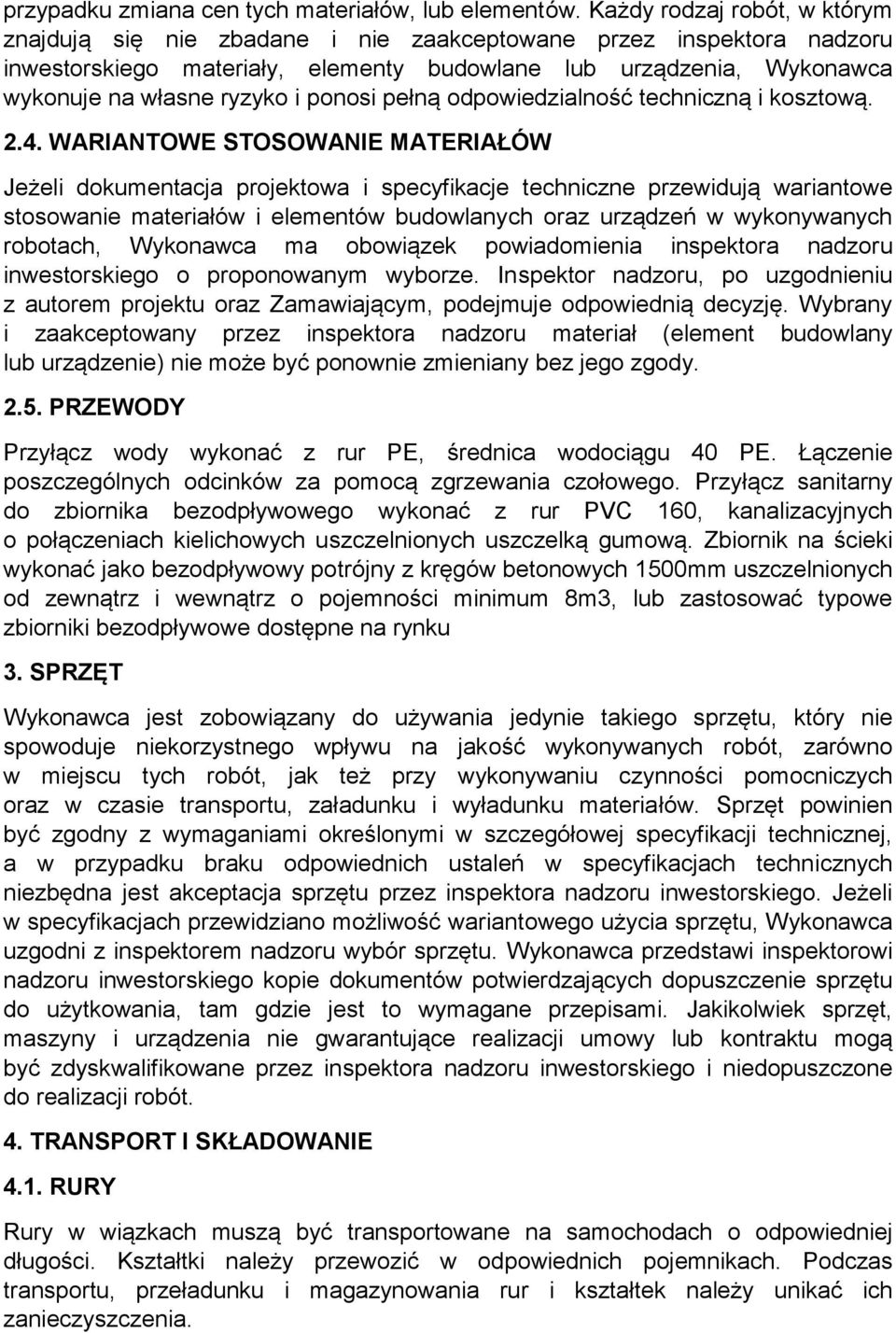 ponosi pełną odpowiedzialność techniczną i kosztową. 2.4.