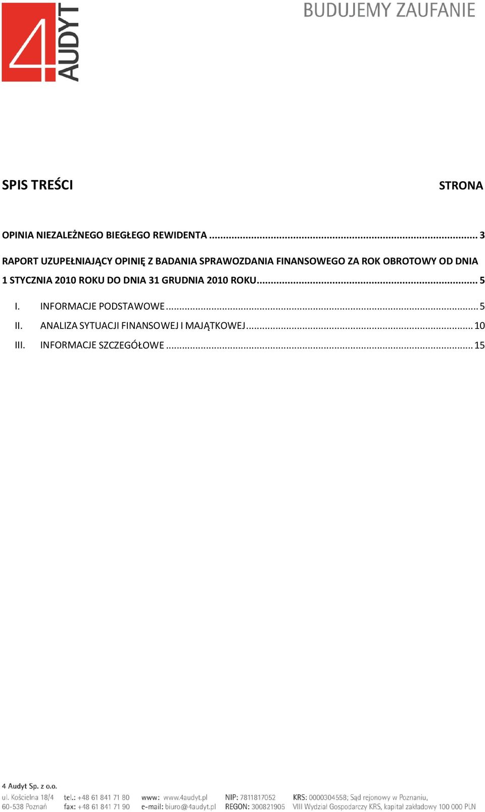 OBROTOWY OD DNIA 1 STYCZNIA 2010 ROKU DO DNIA 31 GRUDNIA 2010 ROKU... 5 I.