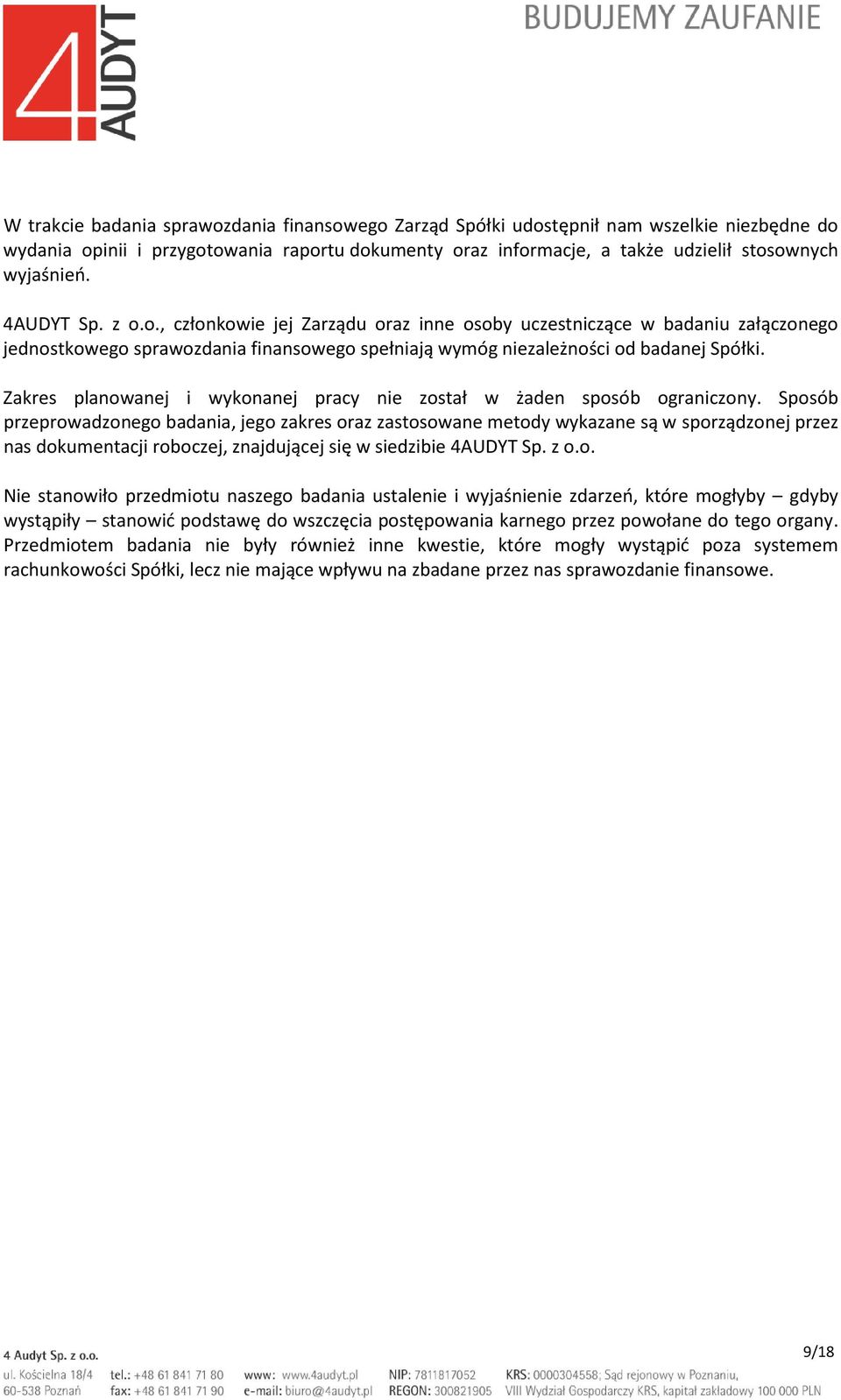 Zakres planowanej i wykonanej pracy nie został w żaden sposób ograniczony.