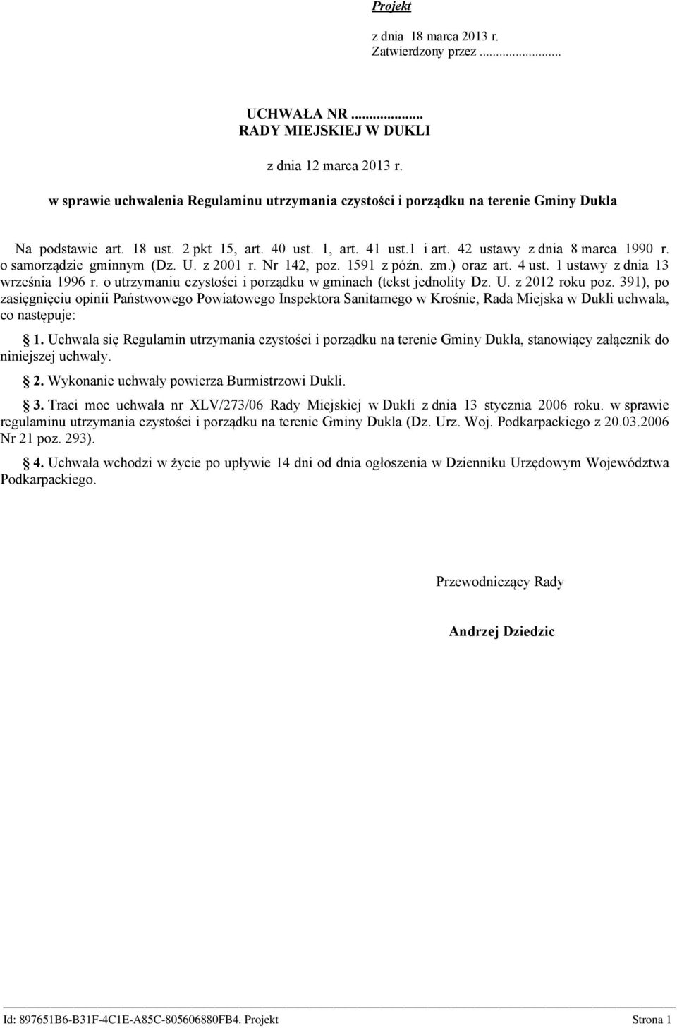 o samorządzie gminnym (Dz. U. z 2001 r. Nr 142, poz. 1591 z późn. zm.) oraz art. 4 ust. 1 ustawy z dnia 13 września 1996 r. o utrzymaniu czystości i porządku w gminach (tekst jednolity Dz. U. z 2012 roku poz.