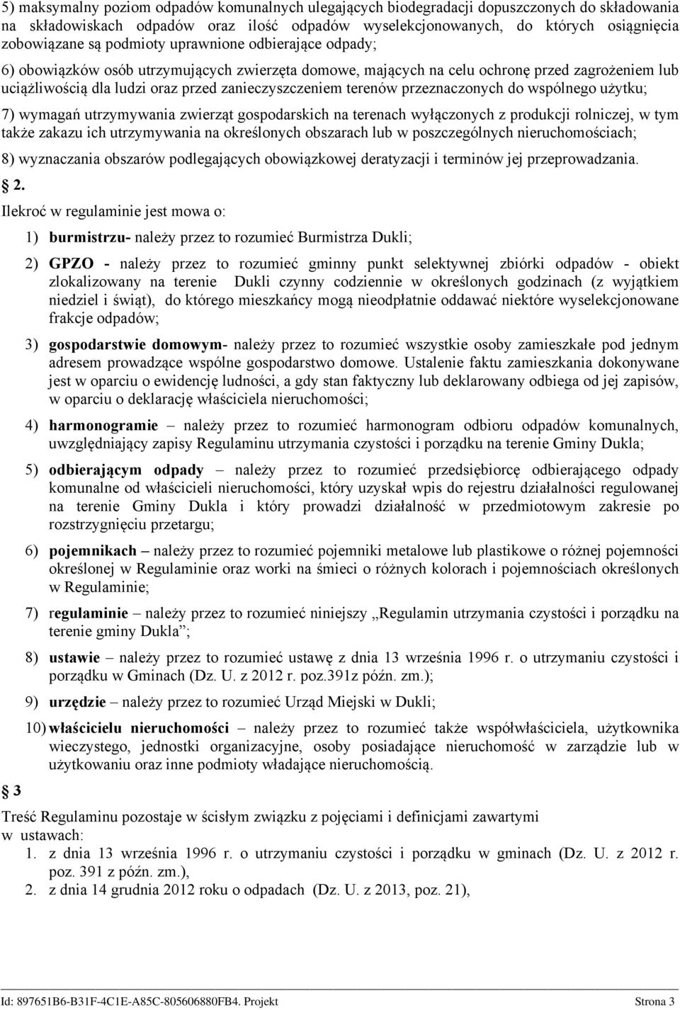 przeznaczonych do wspólnego użytku; 7) wymagań utrzymywania zwierząt gospodarskich na terenach wyłączonych z produkcji rolniczej, w tym także zakazu ich utrzymywania na określonych obszarach lub w