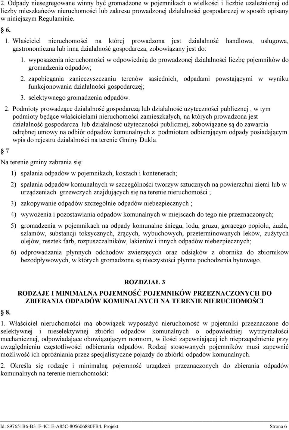 wyposażenia nieruchomości w odpowiednią do prowadzonej działalności liczbę pojemników do gromadzenia odpadów; 2.
