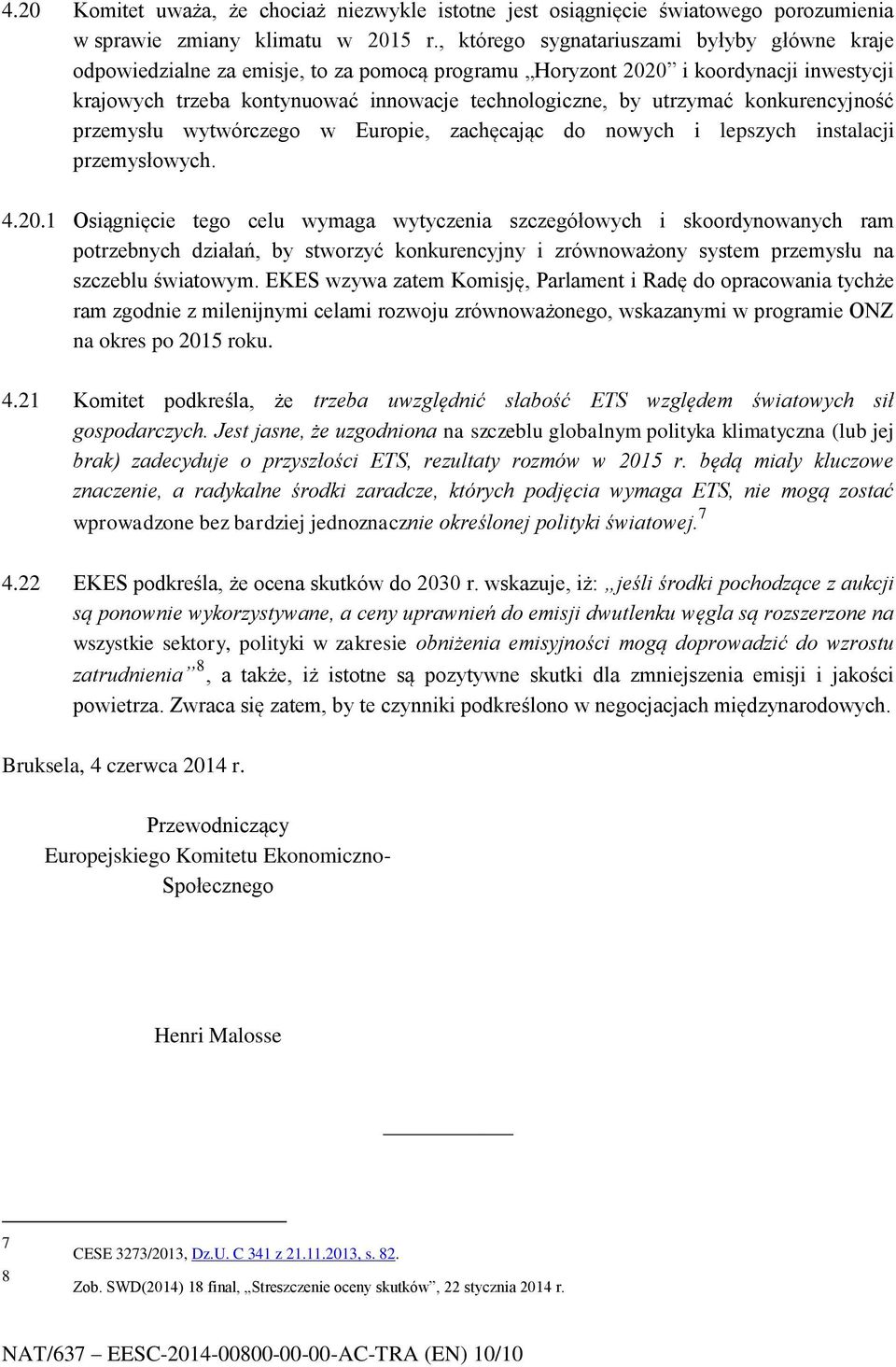 konkurencyjność przemysłu wytwórczego w Europie, zachęcając do nowych i lepszych instalacji przemysłowych. 4.20.