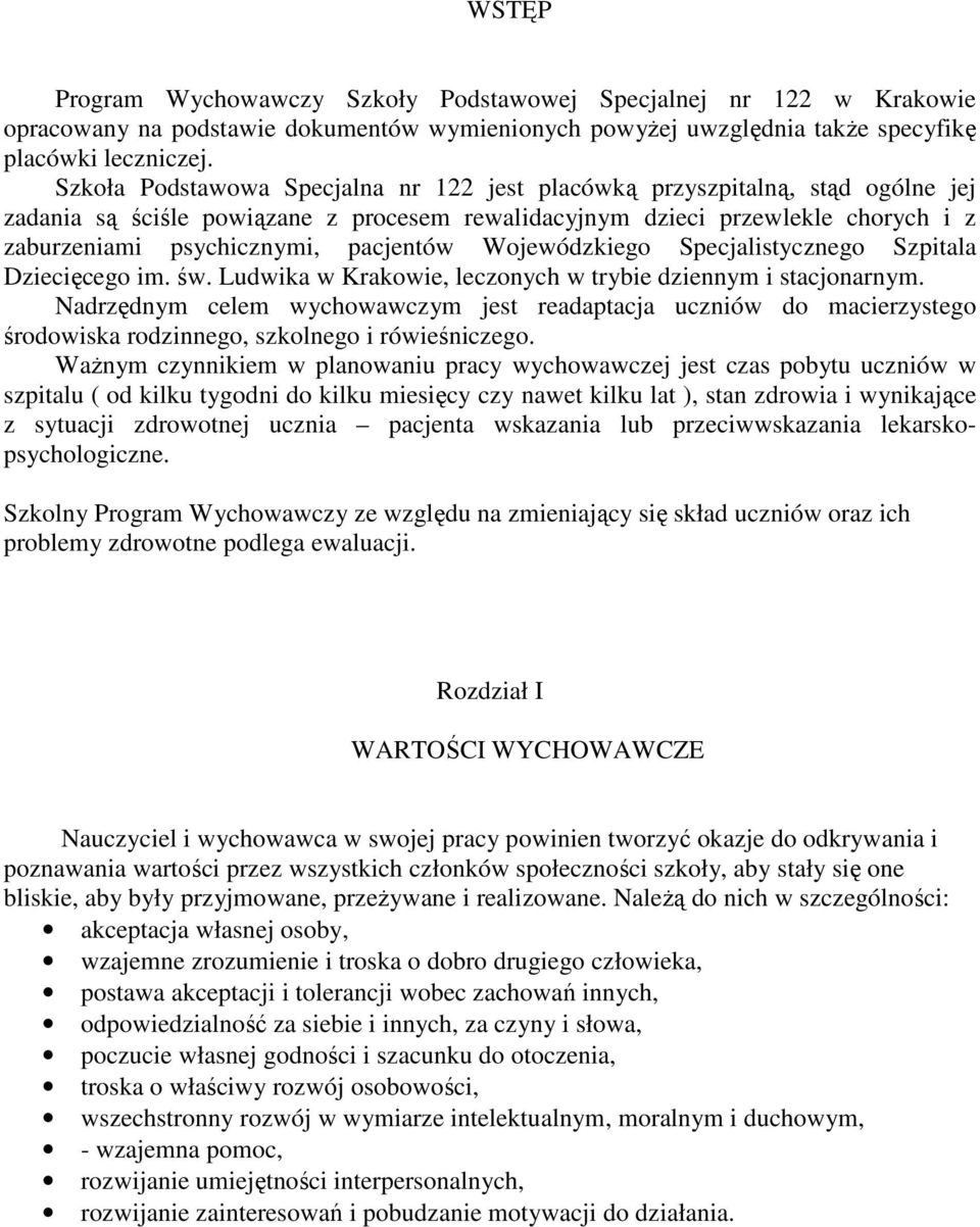 pacjentów Wojewódzkiego Specjalistycznego Szpitala Dziecięcego im. św. Ludwika w Krakowie, leczonych w trybie dziennym i stacjonarnym.