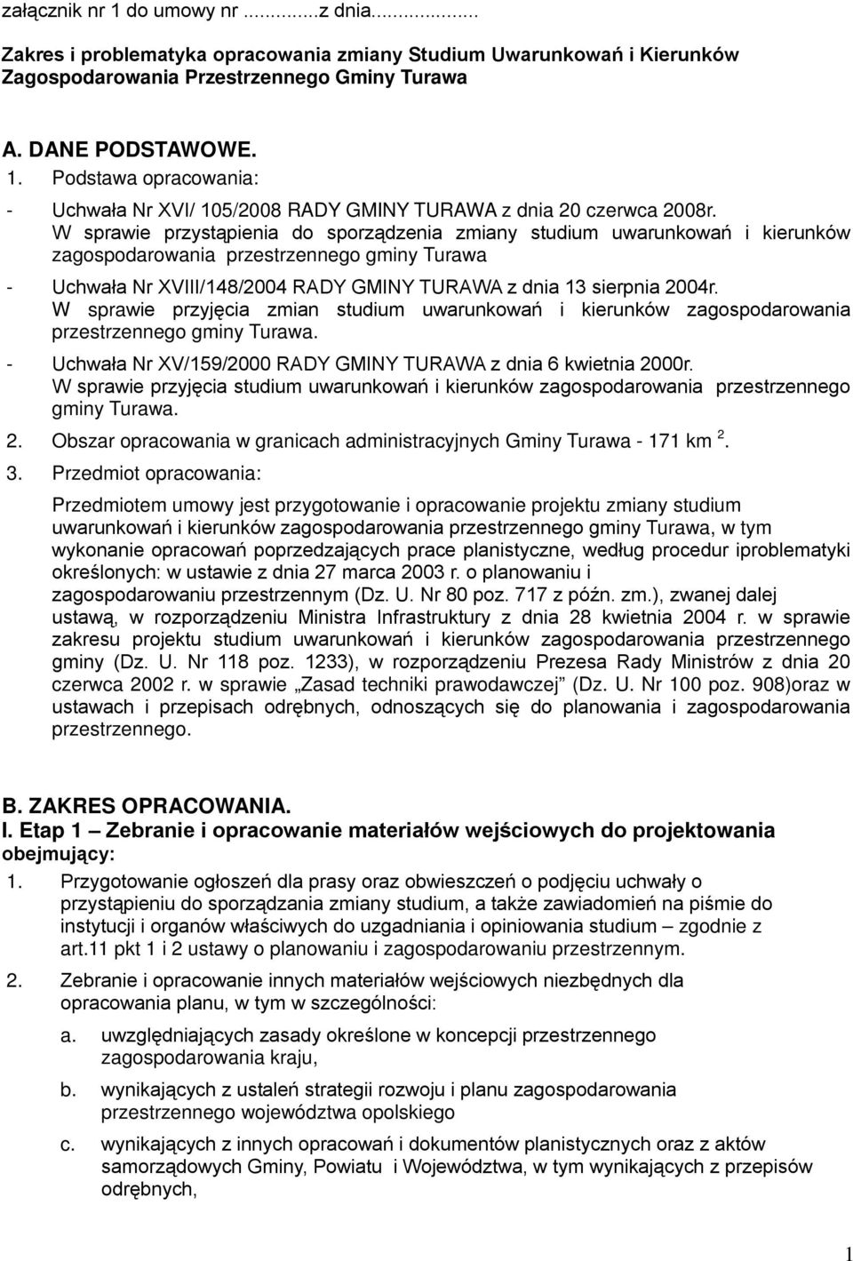 W sprawie przyjęcia zmian studium uwarunkowań i kierunków zagospodarowania przestrzennego gminy Turawa. - Uchwała Nr XV/159/2000 RADY GMINY TURAWA z dnia 6 kwietnia 2000r.