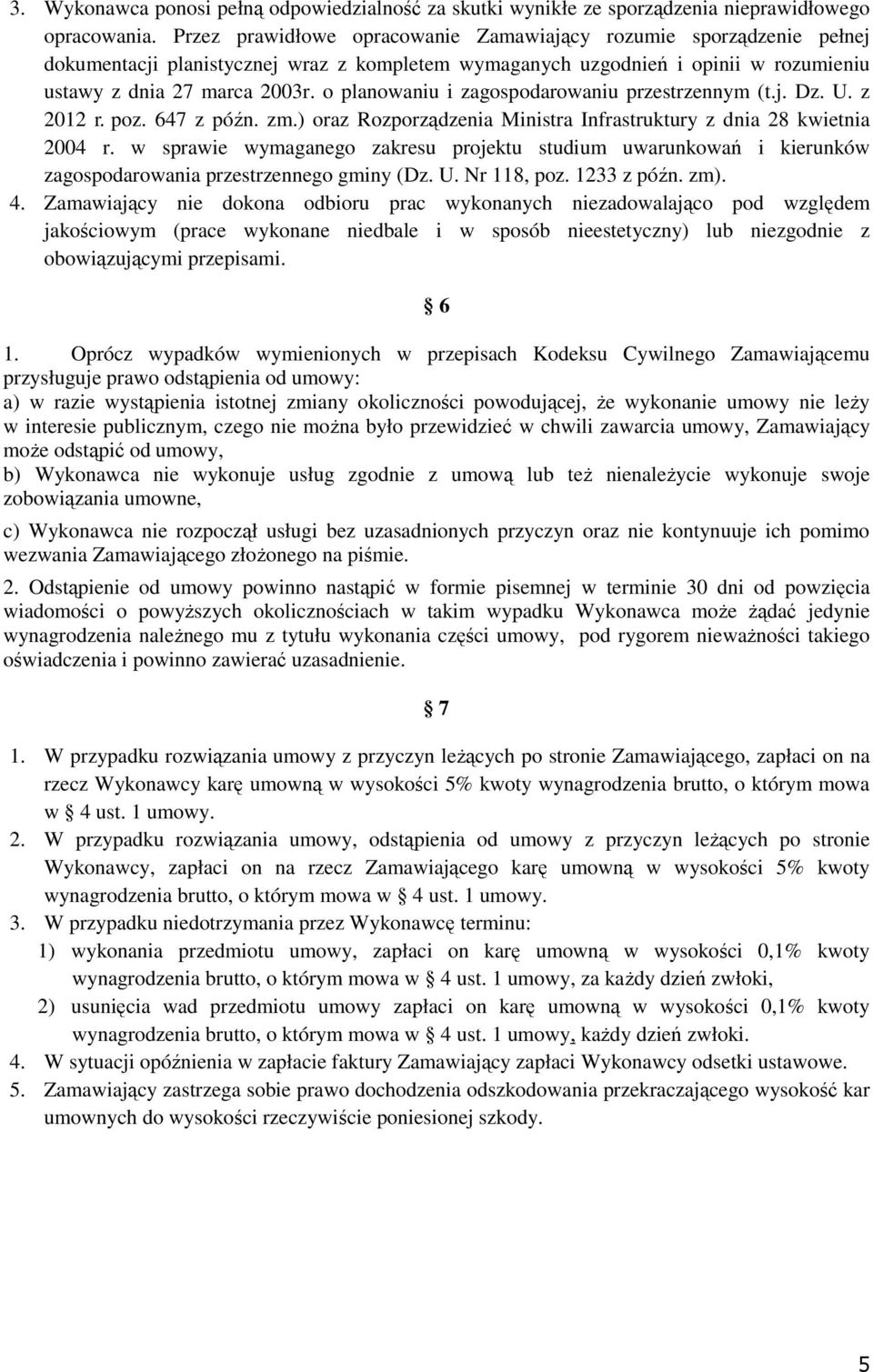 o planowaniu i zagospodarowaniu przestrzennym (t.j. Dz. U. z 2012 r. poz. 647 z późn. zm.) oraz Rozporządzenia Ministra Infrastruktury z dnia 28 kwietnia 2004 r.