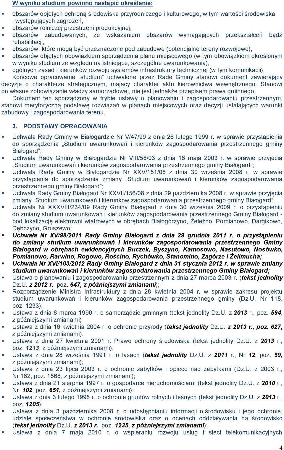 objętych obowiązkiem sporządzenia planu miejscowego (w tym obowiązkiem określonym w wyniku studium ze względu na istniejące, szczególne uwarunkowania), ogólnych zasad i kierunków rozwoju systemów