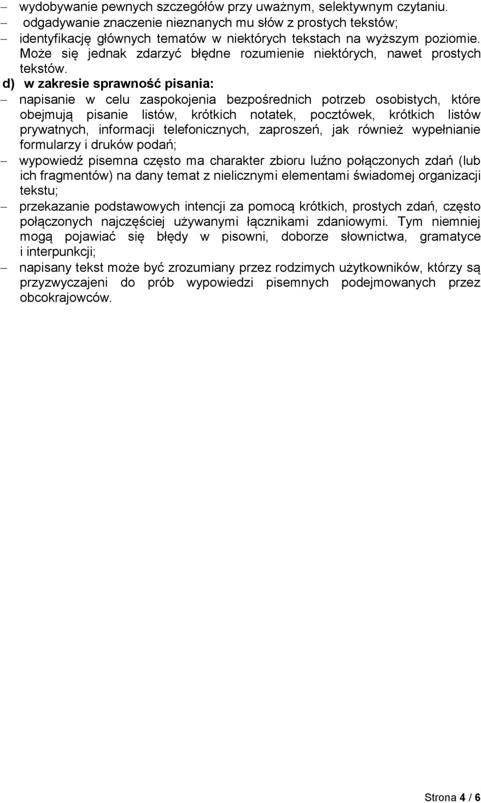 Może się jednak zdarzyć błędne rozumienie niektórych, nawet prostych tekstów.
