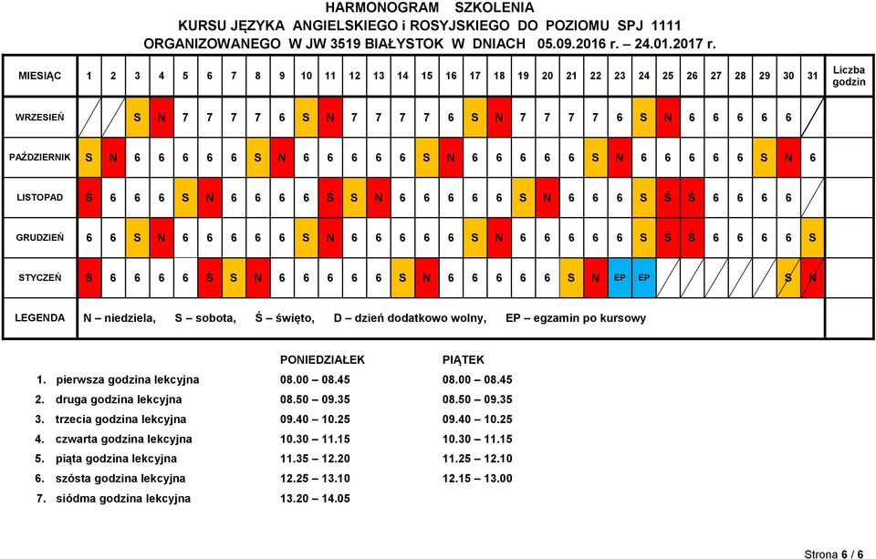 N 6 6 6 6 6 S N 6 6 6 6 6 S N 6 6 6 6 6 S N 6 LISTOPAD Ś 6 6 6 S N 6 6 6 6 Ś S N 6 6 6 6 6 S N 6 6 6 S Ś Ś 6 6 6 6 GRUDZIEŃ 6 6 S N 6 6 6 6 6 S N 6 6 6 6 6 S N 6 6 6 6 6 S Ś Ś 6 6 6 6 S STYCZEŃ Ś 6 6