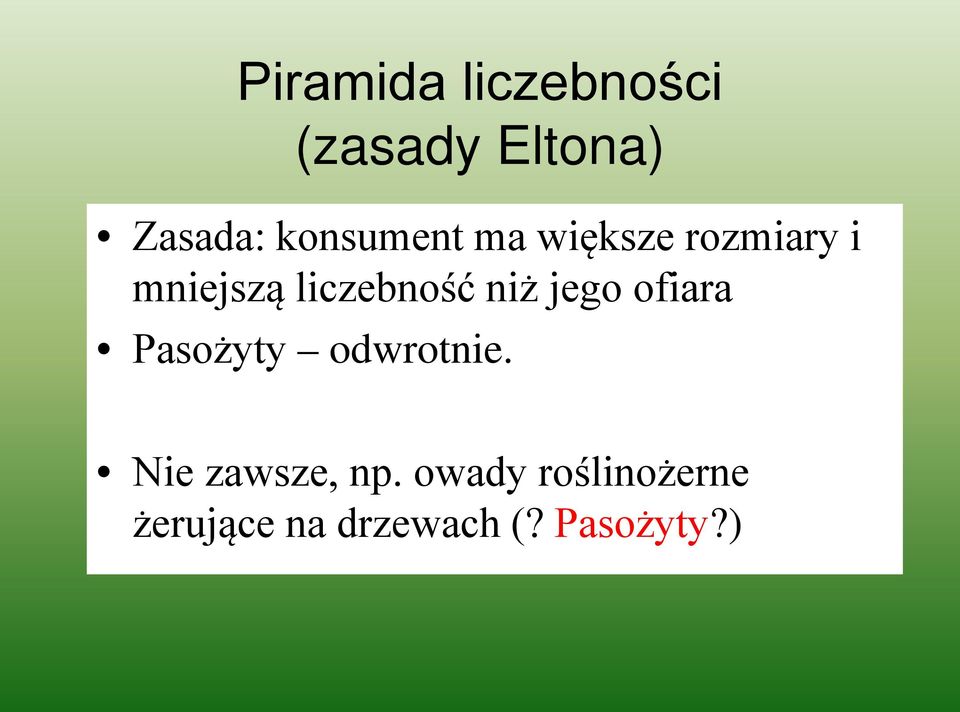 liczebność niż jego ofiara Pasożyty odwrotnie.