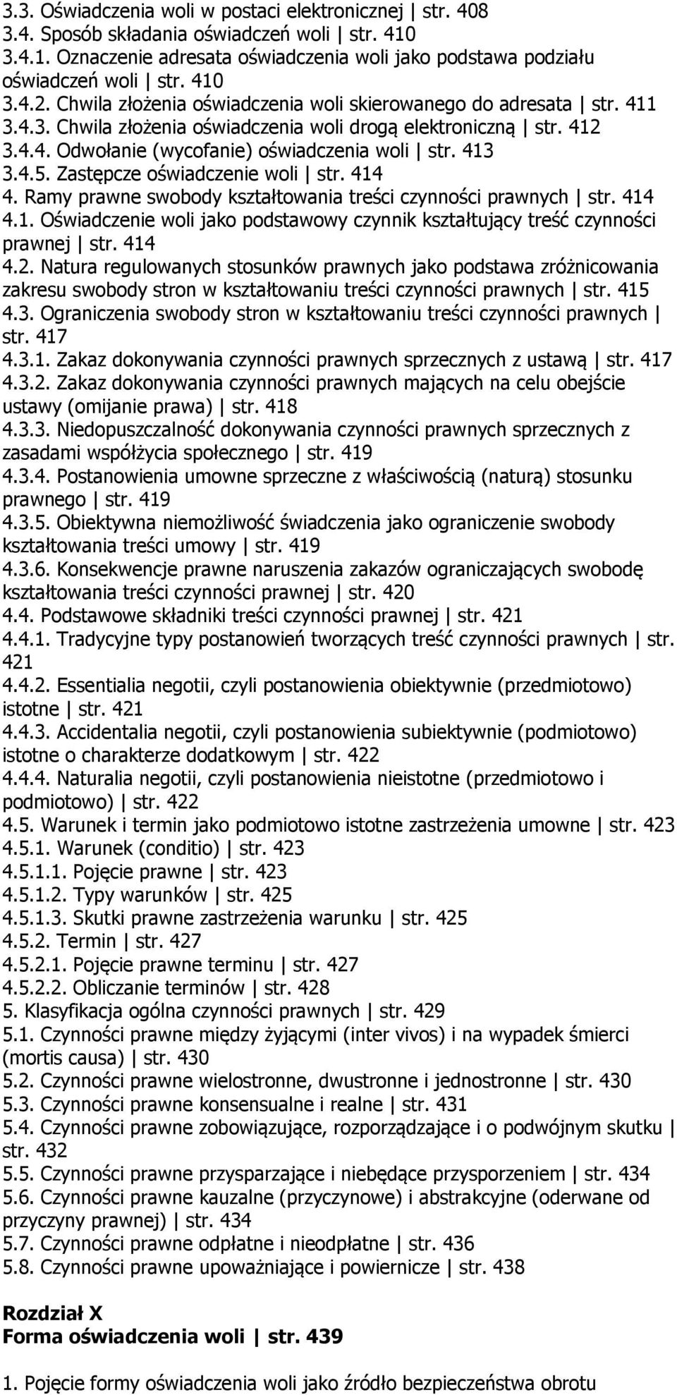 Zastępcze oświadczenie woli str. 414 4. Ramy prawne swobody kształtowania treści czynności prawnych str. 414 4.1. Oświadczenie woli jako podstawowy czynnik kształtujący treść czynności prawnej str.