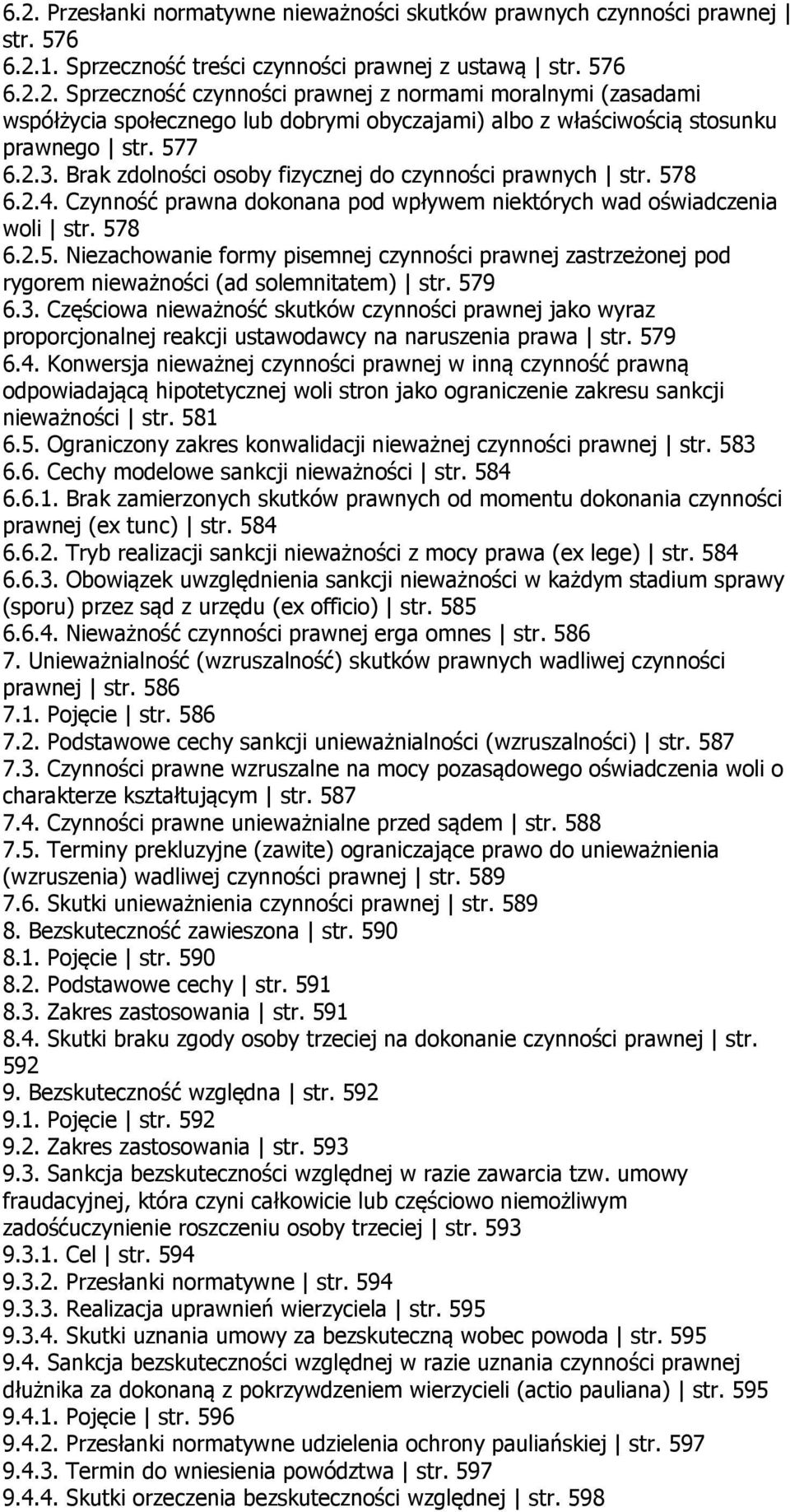 579 6.3. Częściowa nieważność skutków czynności prawnej jako wyraz proporcjonalnej reakcji ustawodawcy na naruszenia prawa str. 579 6.4.