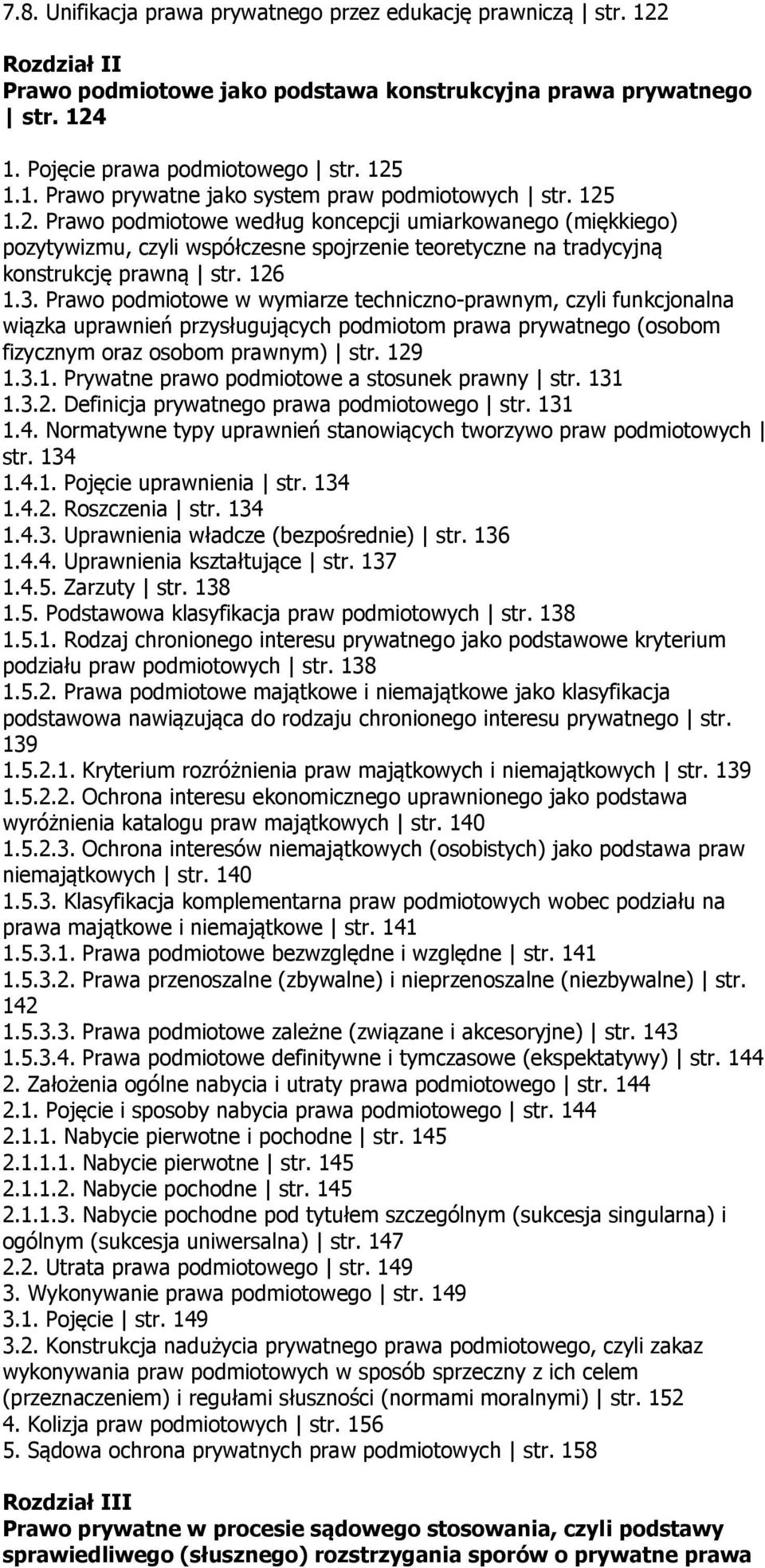 Prawo podmiotowe w wymiarze techniczno-prawnym, czyli funkcjonalna wiązka uprawnień przysługujących podmiotom prawa prywatnego (osobom fizycznym oraz osobom prawnym) str. 12