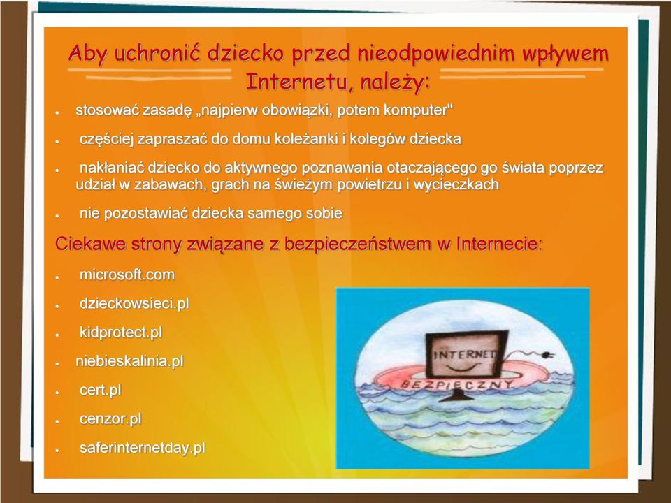 poprzez udział w zabawach, grach na świeżym powietrzu i wycieczkach nie pozostawiać dziecka samego sobie Ciekawe strony