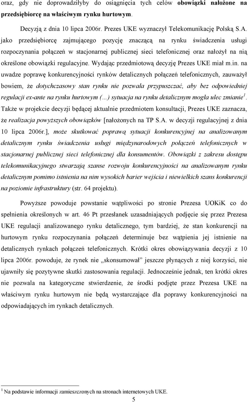 Wydając przedmiotową decyzję Prezes UKE miał m.in.