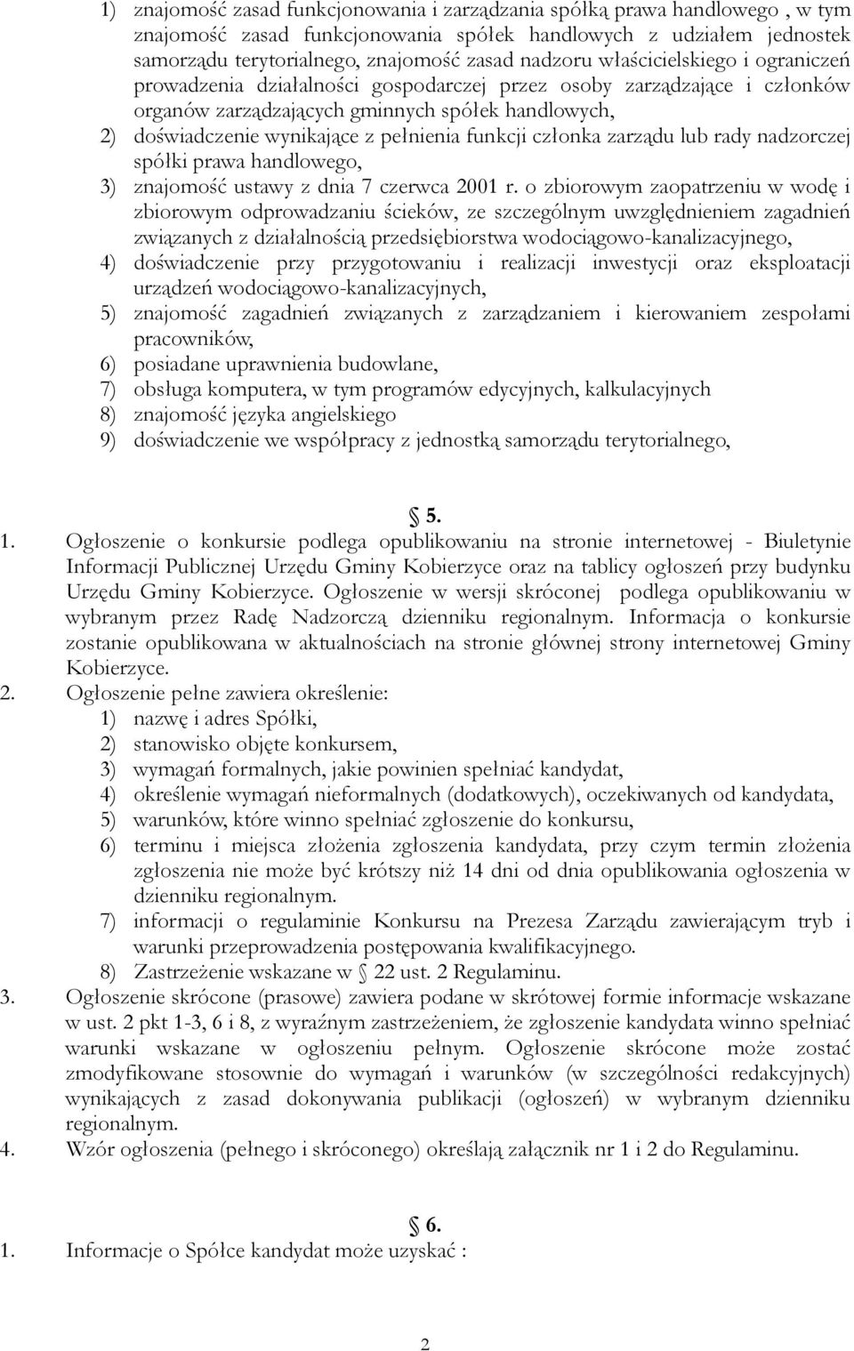 funkcji członka zarządu lub rady nadzorczej spółki prawa handlowego, 3) znajomość ustawy z dnia 7 czerwca 2001 r.