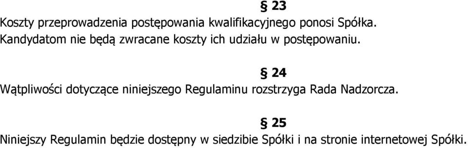 24 Wątpliwości dotyczące niniejszego Regulaminu rozstrzyga Rada Nadzorcza.