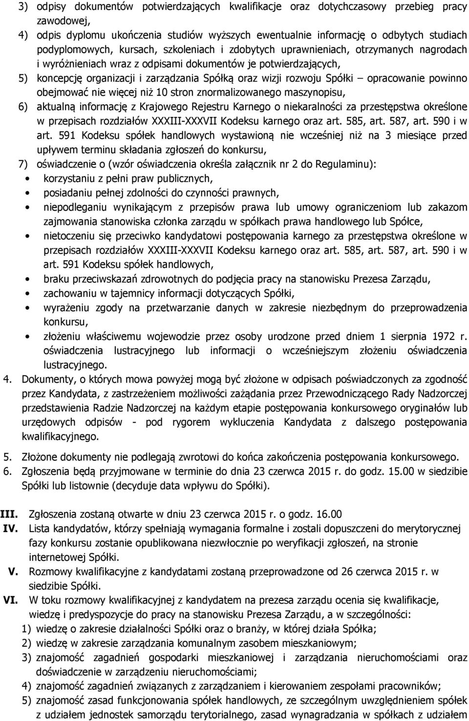 Spółki opracowanie powinno obejmować nie więcej niż 10 stron znormalizowanego maszynopisu, 6) aktualną informację z Krajowego Rejestru Karnego o niekaralności za przestępstwa określone w przepisach