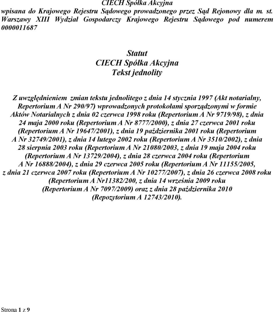 notarialny, Repertorium A Nr 290/97) wprowadzonych protokołami sporządzonymi w formie Aktów Notarialnych z dnia 02 czerwca 1998 roku (Repertorium A Nr 9719/98), z dnia 24 maja 2000 roku (Repertorium