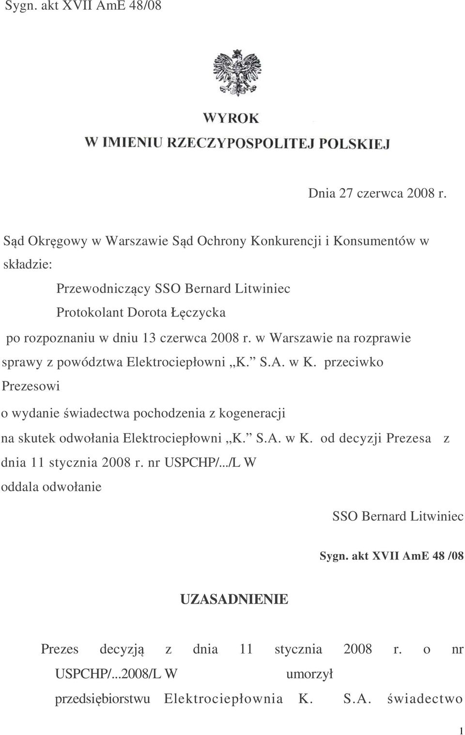 2008 r. w Warszawie na rozprawie sprawy z powództwa Elektrociepłowni K. S.A. w K.