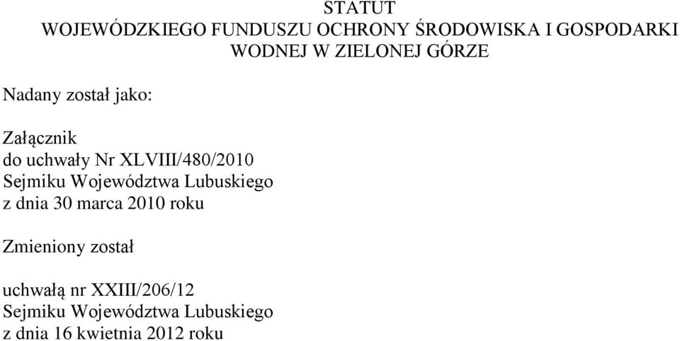 Sejmiku Województwa Lubuskiego z dnia 30 marca 2010 roku Zmieniony został