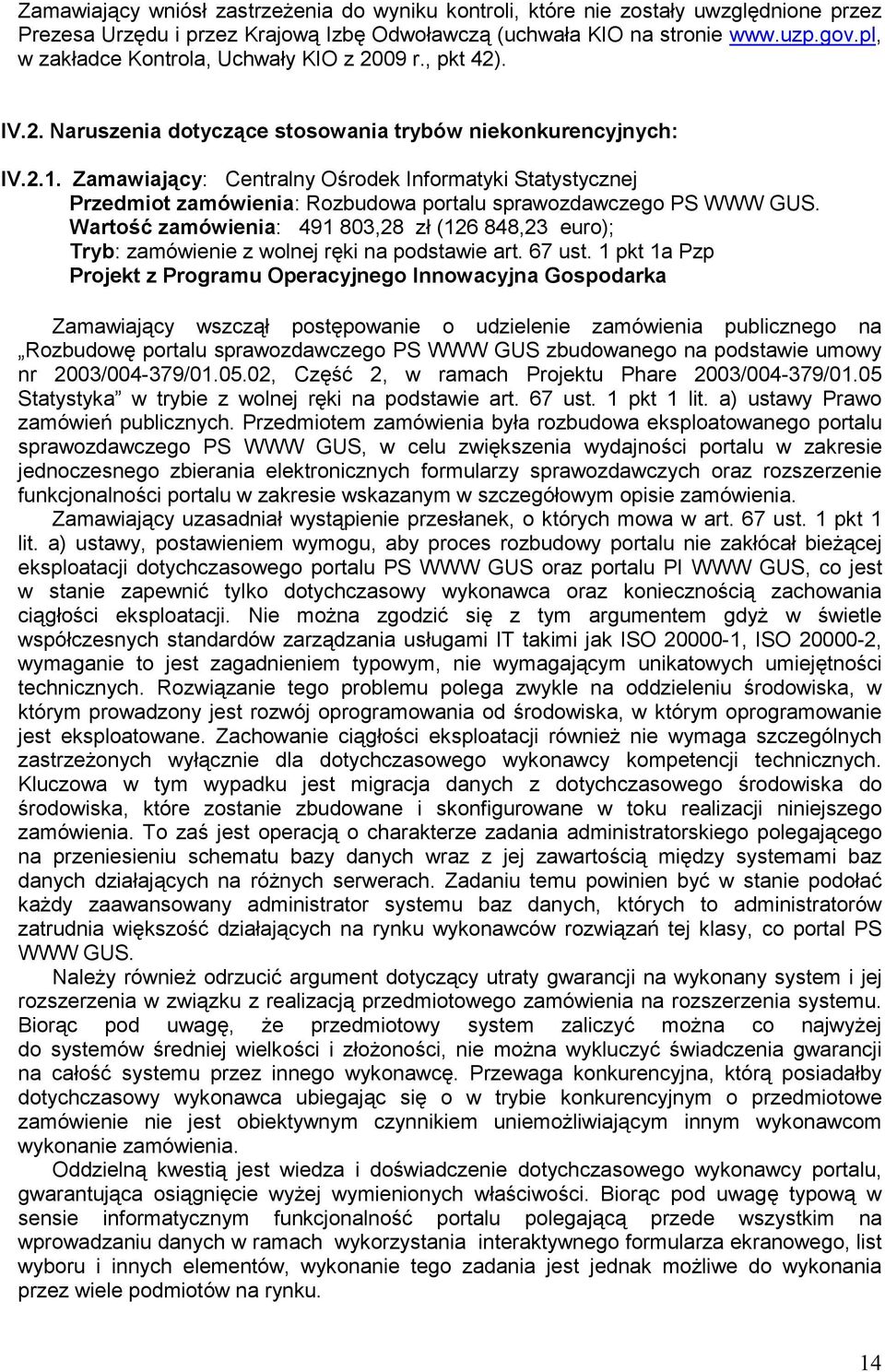 Zamawiający: Centralny Ośrodek Informatyki Statystycznej Przedmiot zamówienia: Rozbudowa portalu sprawozdawczego PS WWW GUS.