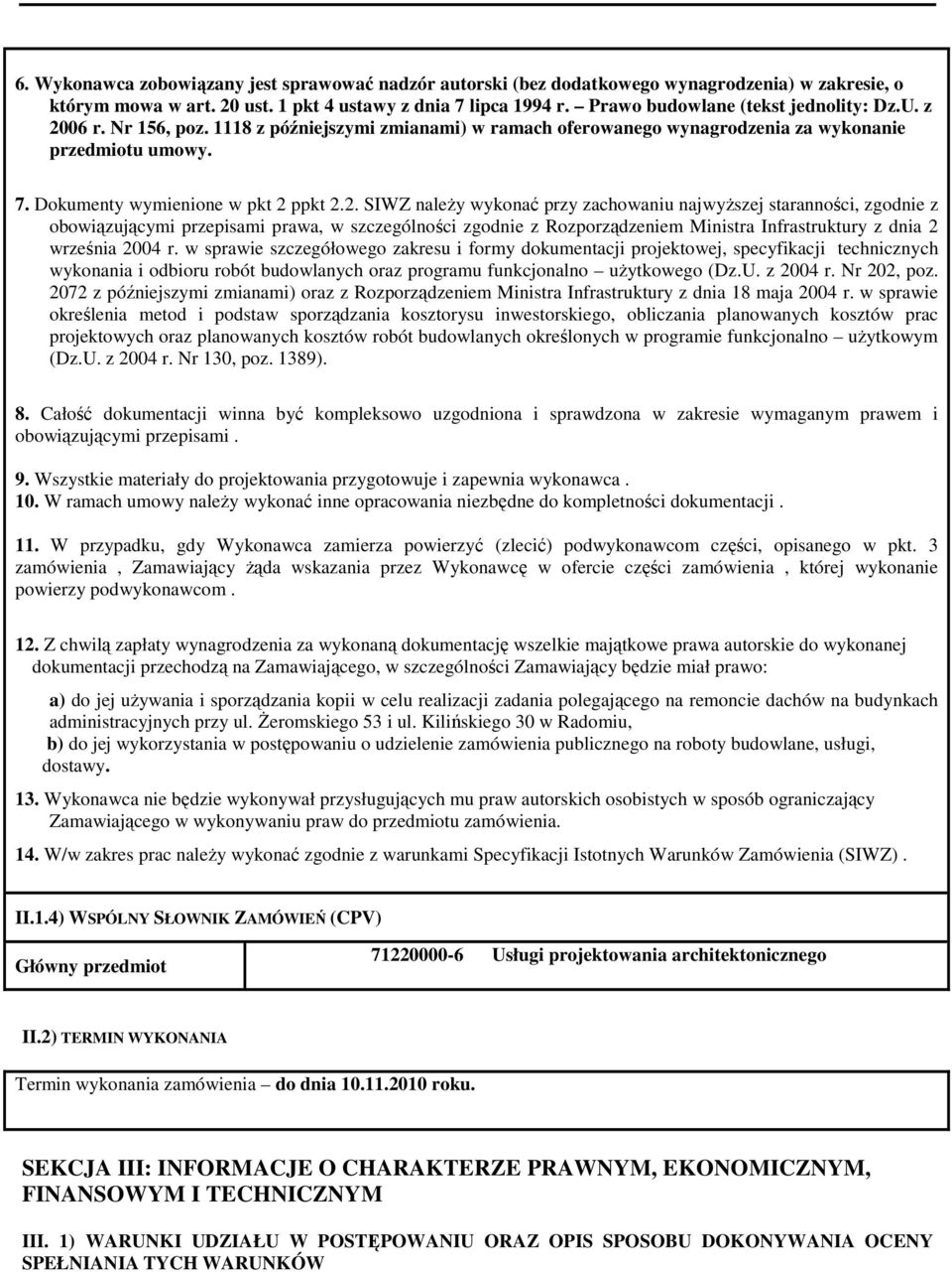 06 r. Nr 156, poz. 1118 z późniejszymi zmianami) w ramach oferowanego wynagrodzenia za wykonanie przedmiotu umowy. 7. Dokumenty wymienione w pkt 2 