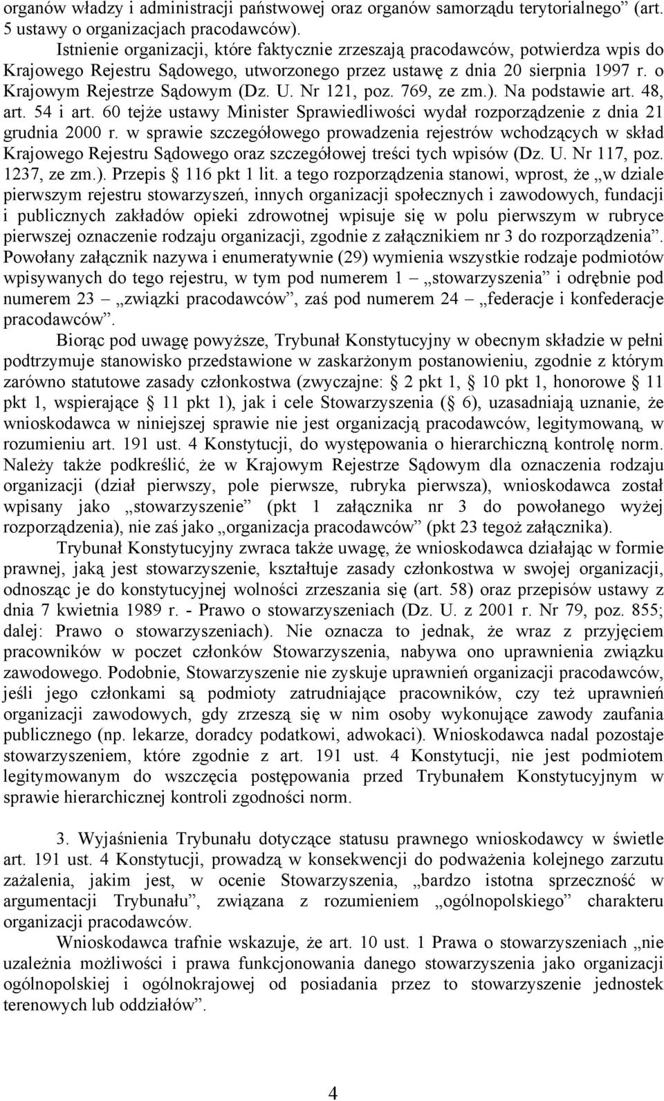 Nr 121, poz. 769, ze zm.). Na podstawie art. 48, art. 54 i art. 60 tejże ustawy Minister Sprawiedliwości wydał rozporządzenie z dnia 21 grudnia 2000 r.