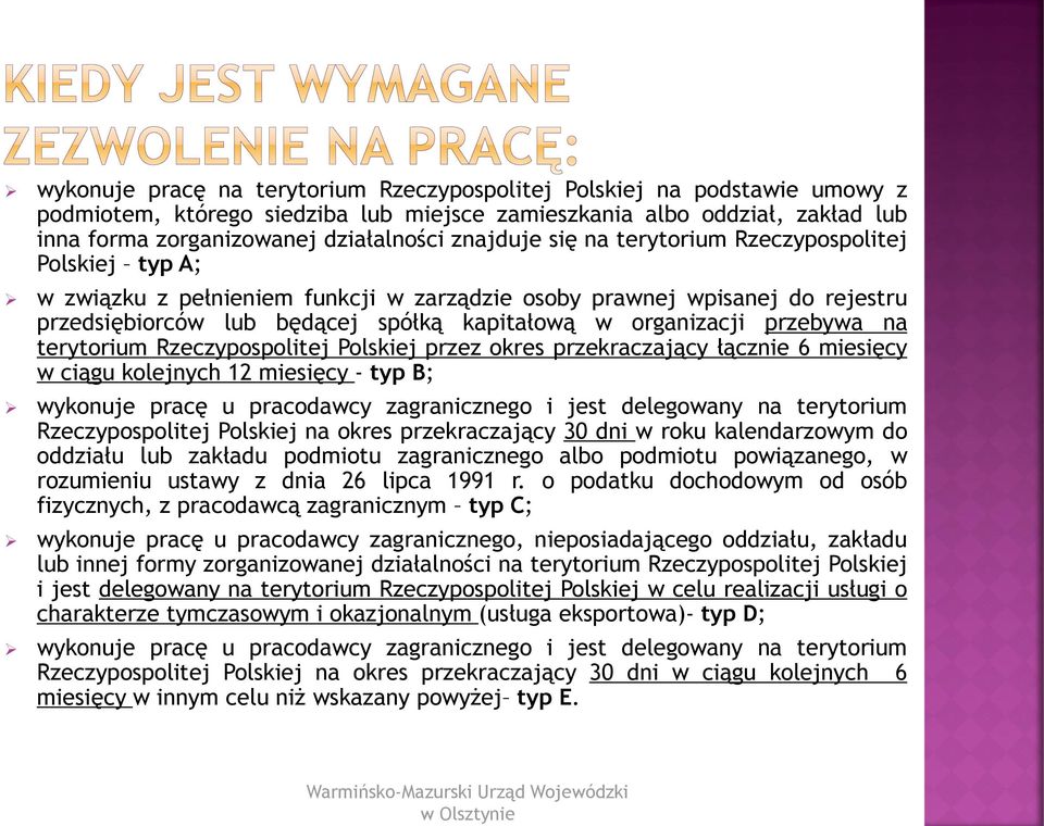 przebywa na terytorium Rzeczypospolitej Polskiej przez okres przekraczający łącznie 6 miesięcy w ciągu kolejnych 12 miesięcy - typ B; wykonuje pracę u pracodawcy zagranicznego i jest delegowany na