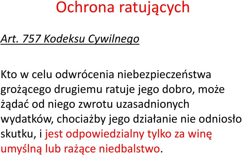 drugiemu ratuje jego dobro, może żądać od niego zwrotu uzasadnionych