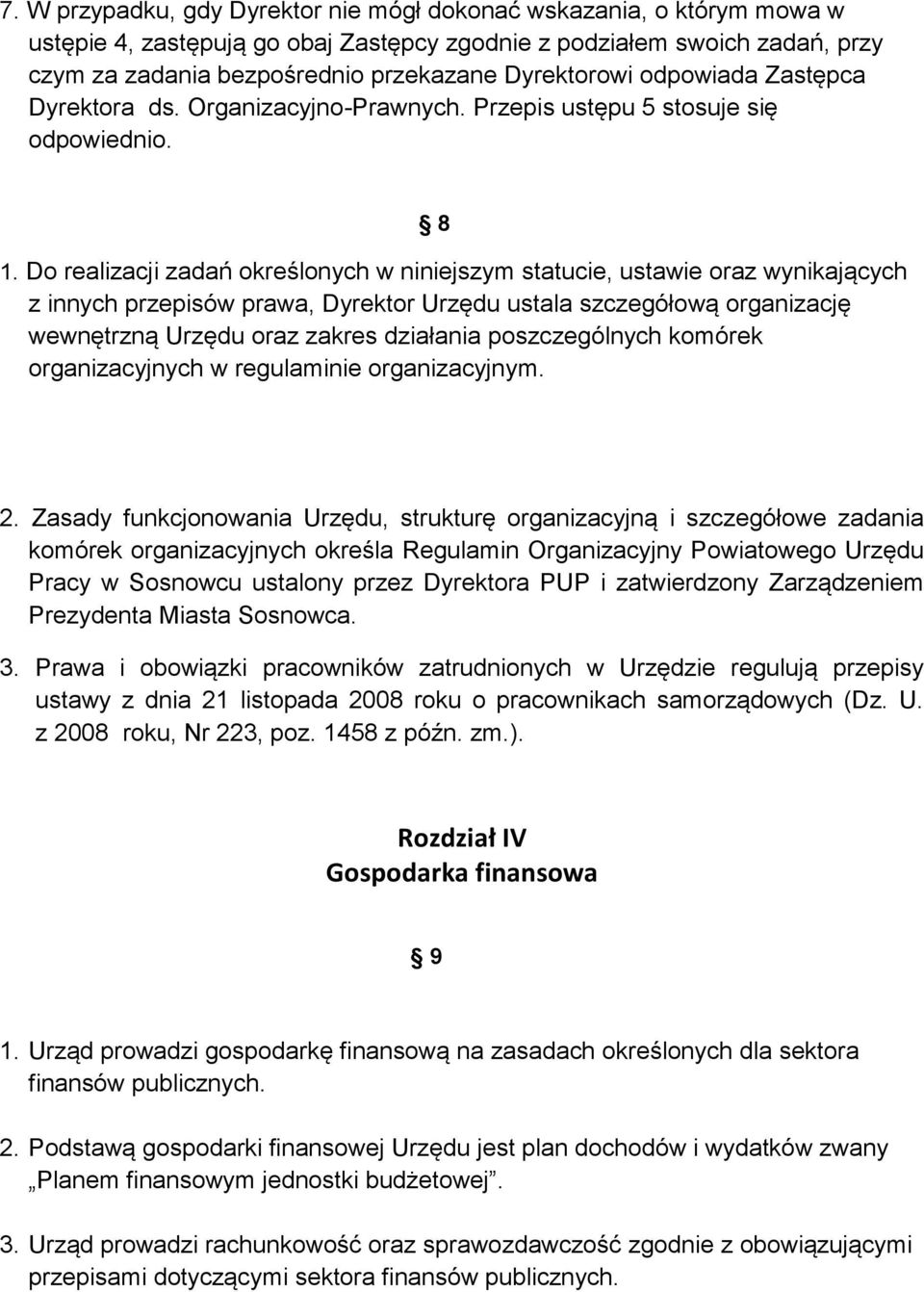 Do realizacji zadań określonych w niniejszym statucie, ustawie oraz wynikających z innych przepisów prawa, Dyrektor Urzędu ustala szczegółową organizację wewnętrzną Urzędu oraz zakres działania