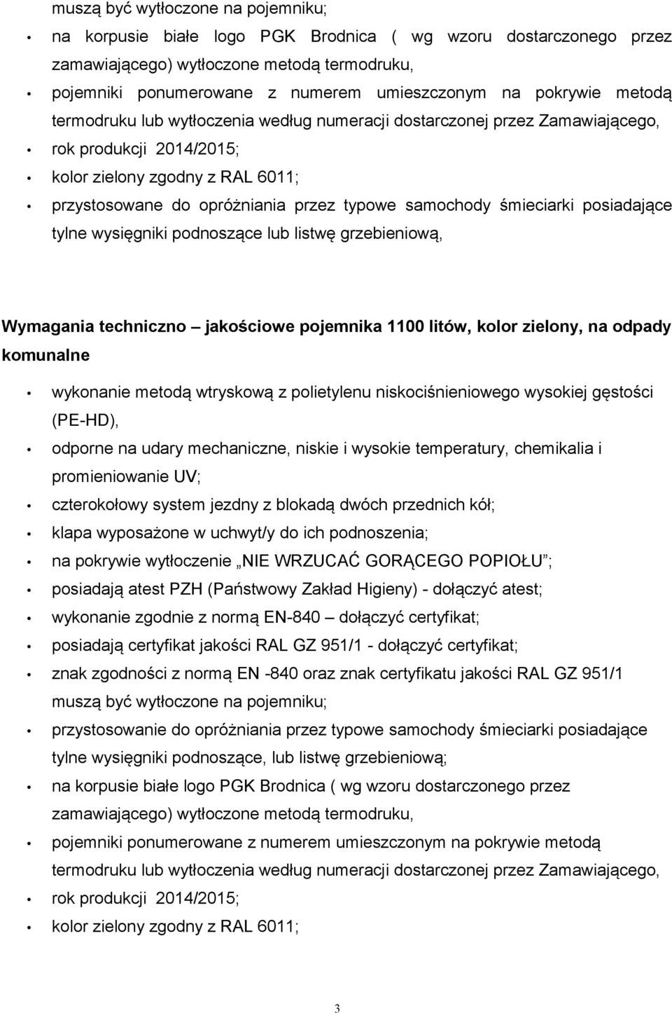 samochody śmieciarki posiadające tylne wysięgniki podnoszące lub listwę grzebieniową, Wymagania techniczno jakościowe pojemnika 1100 litów, kolor zielony, na odpady komunalne wykonanie metodą