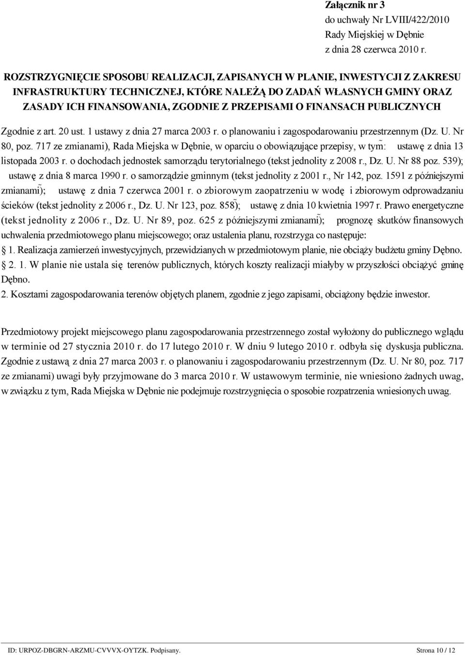 FINANSACH PUBLICZNYCH Zgodnie z art. 20 ust. 1 ustawy z dnia 27 marca 2003 r. o planowaniu i zagospodarowaniu przestrzennym (Dz. U. Nr 80, poz.