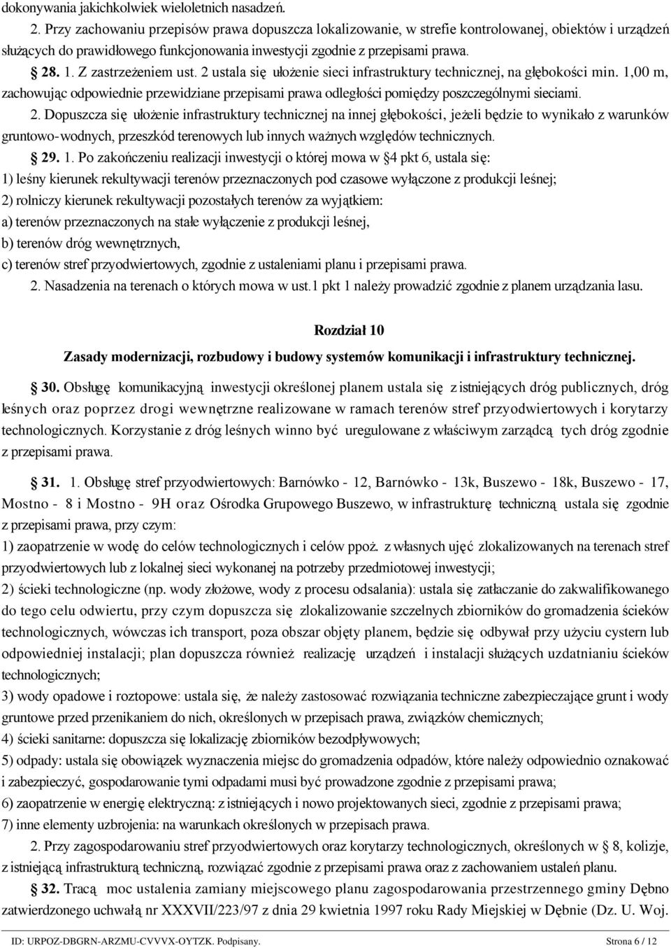 Z zastrzeżeniem ust. 2 ustala się ułożenie sieci infrastruktury technicznej, na głębokości min.
