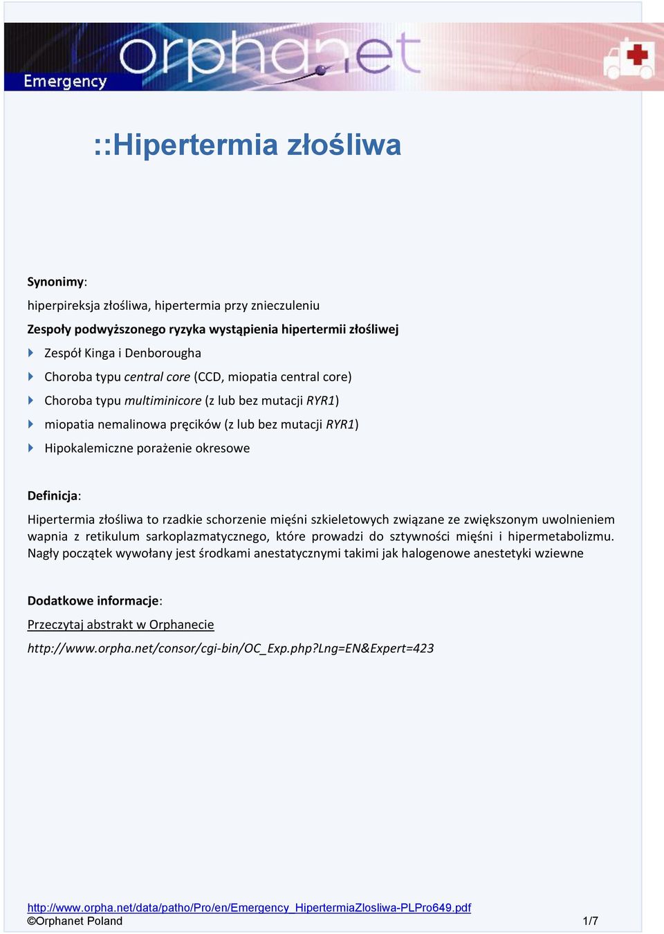 złośliwa to rzadkie schorzenie mięśni szkieletowych związane ze zwiększonym uwolnieniem wapnia z retikulum sarkoplazmatycznego, które prowadzi do sztywności mięśni i hipermetabolizmu.