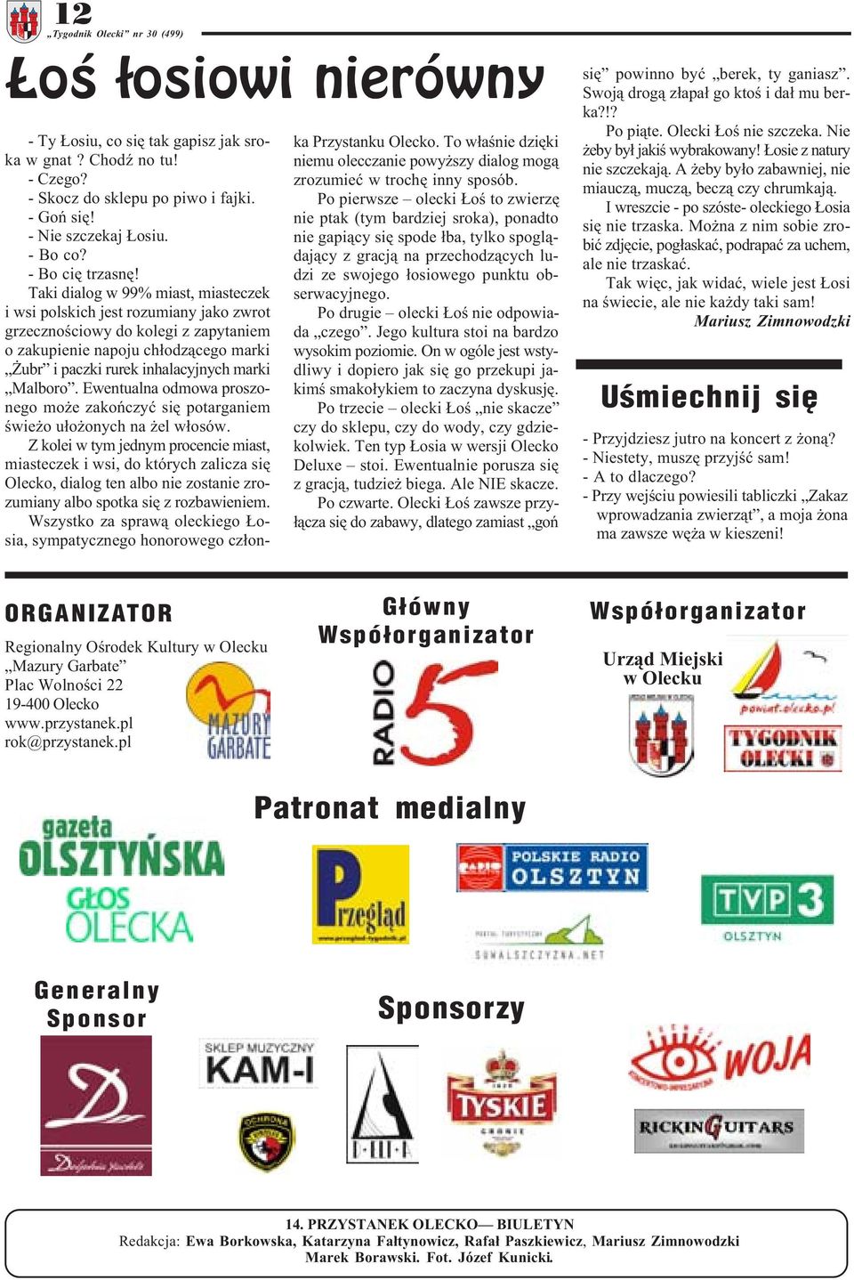 Dzisiaj okoo godz.10 straacy otrzymali zawiadomienie, e z wiey kocioa NMP Krlowej Polski w centrum Olecka wydobywa si dym. Poar kocioa w Olecku. Na szczcie skoczyo si na